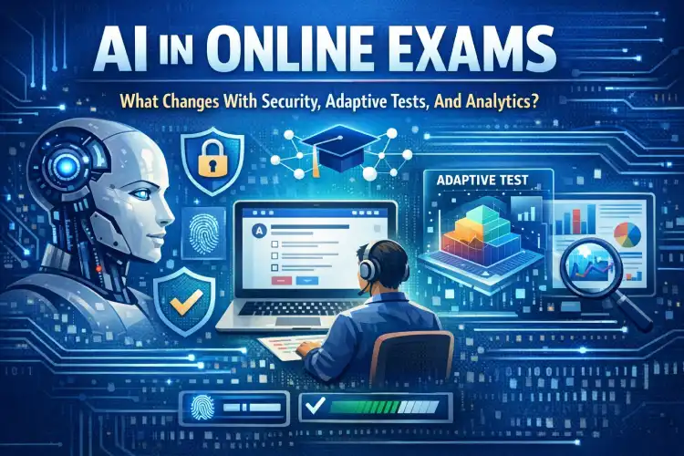 AI In Online Exams: What Changes With Security, Adaptive Tests, And Analytics?