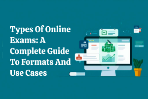 Types of Online Examination_ A Complete Guide to Formats and Use Cases